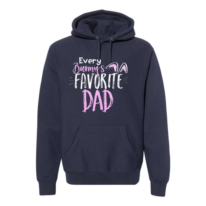 Every Bunny's Favorite Dad Easter Bunny Premium Hoodie