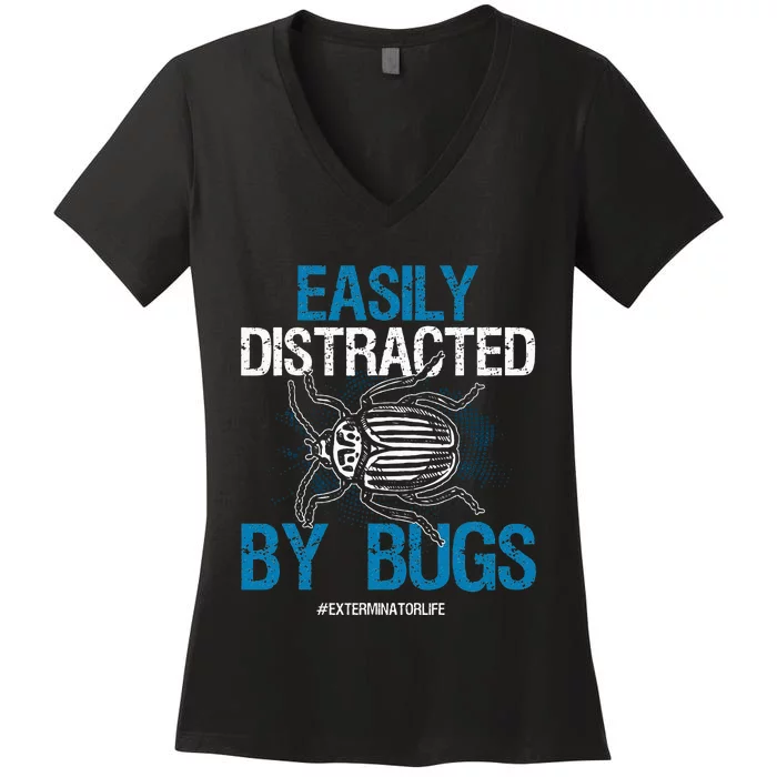 Exterminator Bugs Funny Exterminator Life Gift Women's V-Neck T-Shirt