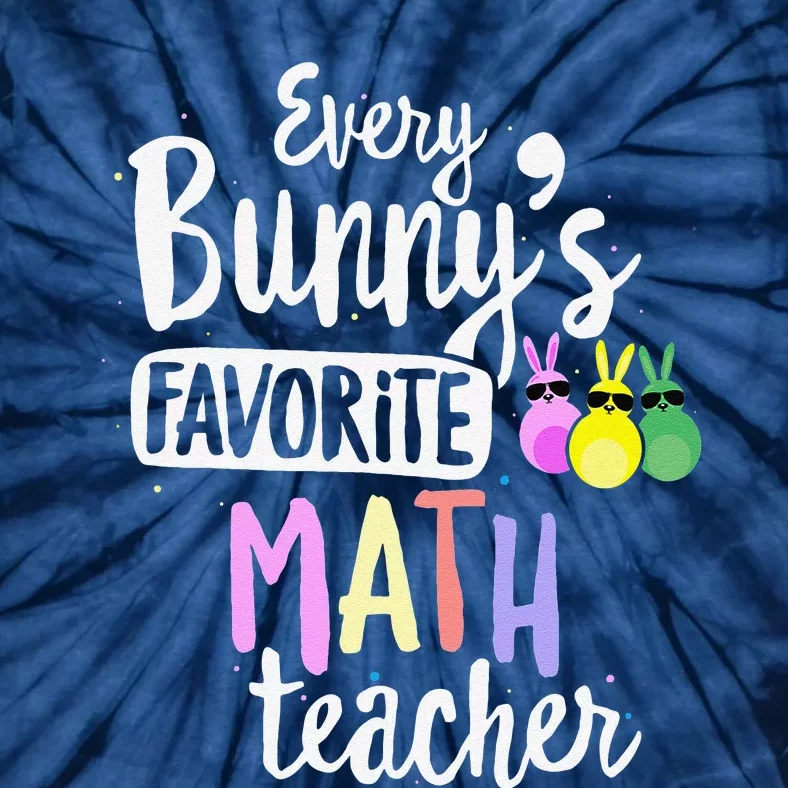 Every Bunny's Favorite Math Teacher Easter School Gift Tie-Dye T-Shirt