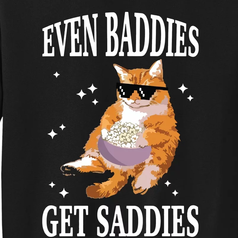 Even Baddies Get Saddies Funny Cat Meme Tall Sweatshirt