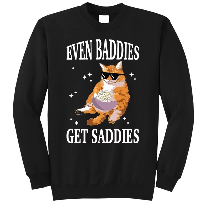 Even Baddies Get Saddies Funny Cat Meme Tall Sweatshirt