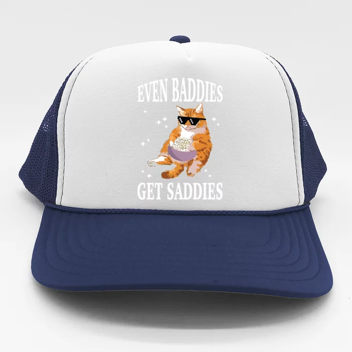 Even Baddies Get Saddies Funny Cat Meme Trucker Hat