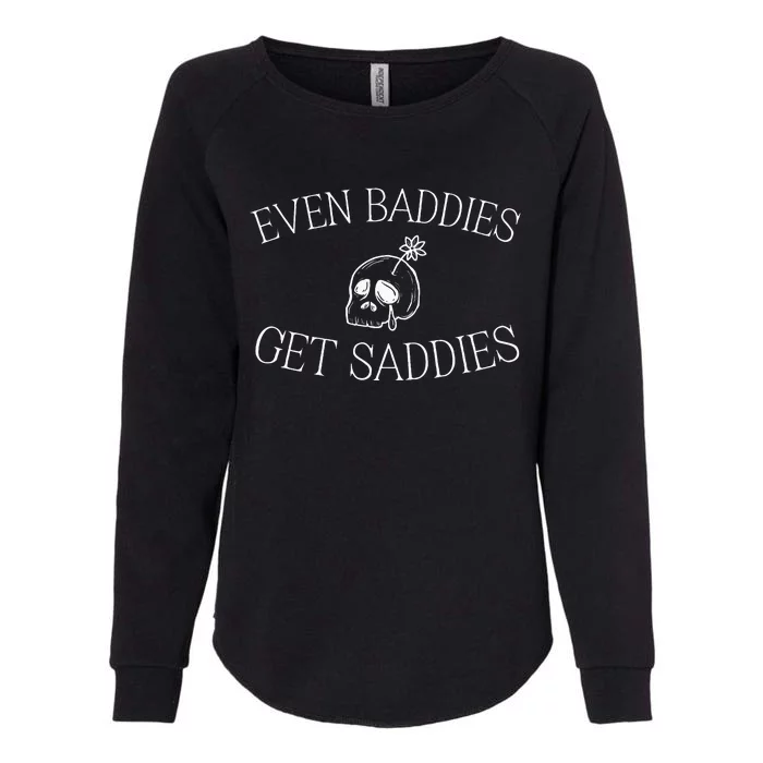 Even Baddies Get Saddies Funny Mental Health Anxiety Womens California Wash Sweatshirt