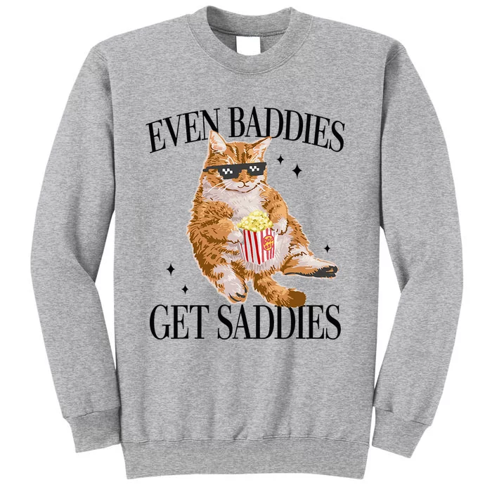 Even Baddies Get Saddies Funny Cat Meme Tall Sweatshirt