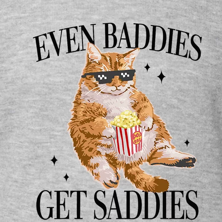 Even Baddies Get Saddies Funny Cat Meme Toddler Sweatshirt