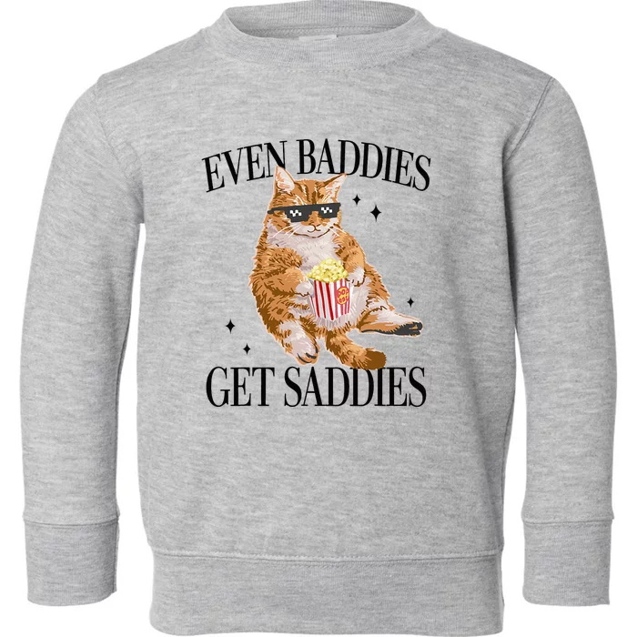 Even Baddies Get Saddies Funny Cat Meme Toddler Sweatshirt