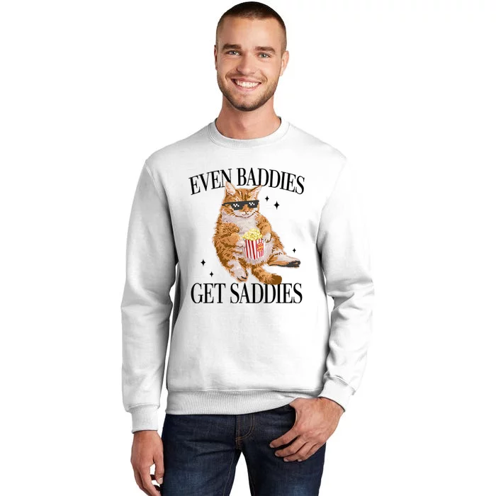 Even Baddies Get Saddies Funny Cat Meme Sweatshirt