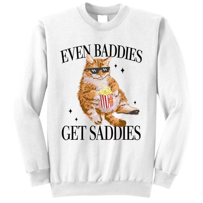 Even Baddies Get Saddies Funny Cat Meme Sweatshirt