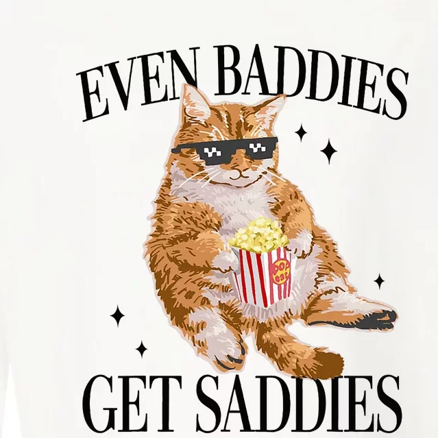 Even Baddies Get Saddies Funny Cat Meme Cropped Pullover Crew