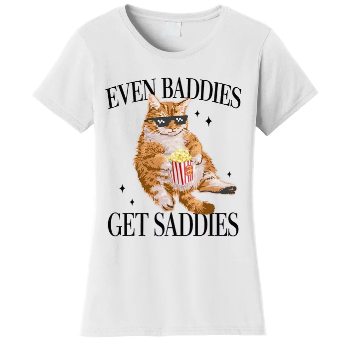 Even Baddies Get Saddies Funny Cat Meme Women's T-Shirt