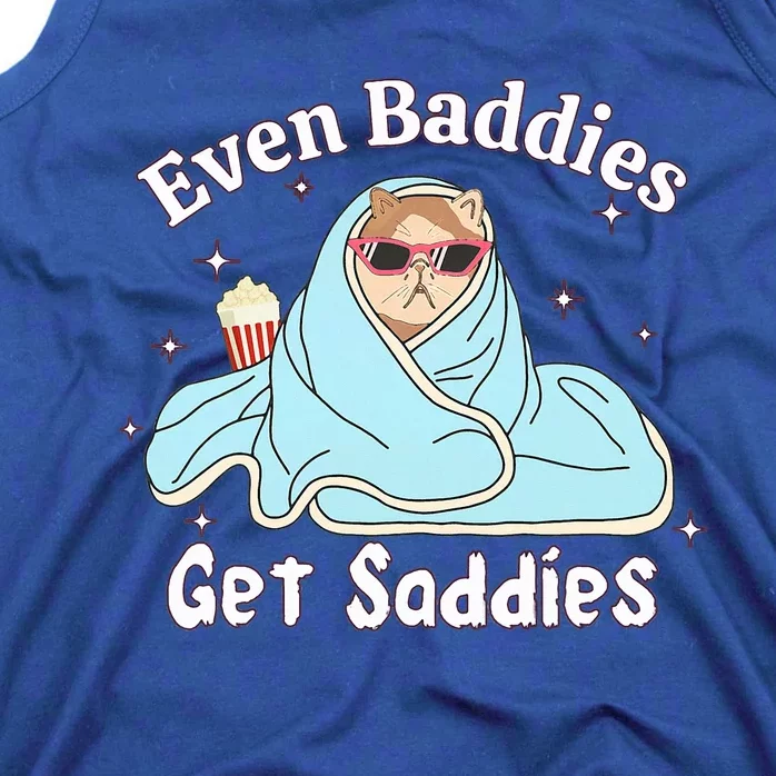 Even Baddies Get Saddies Funny Cat Sarcastic Tank Top