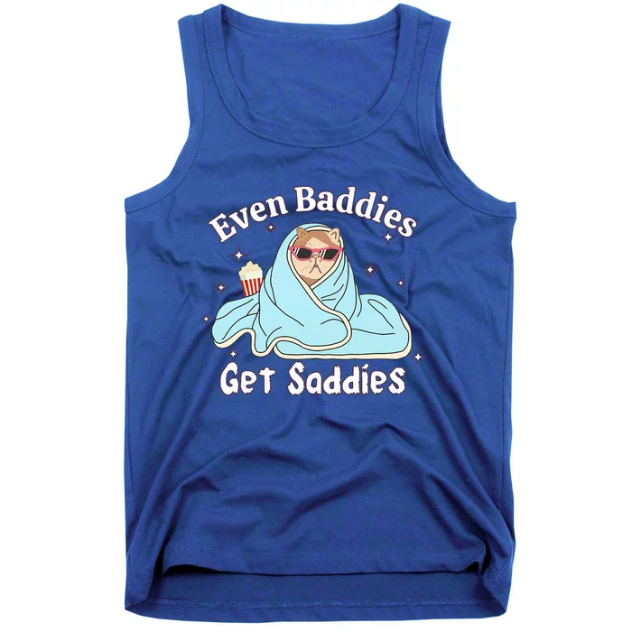 Even Baddies Get Saddies Funny Cat Sarcastic Tank Top