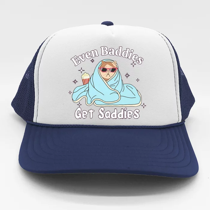 Even Baddies Get Saddies Funny Cat Sarcastic Trucker Hat