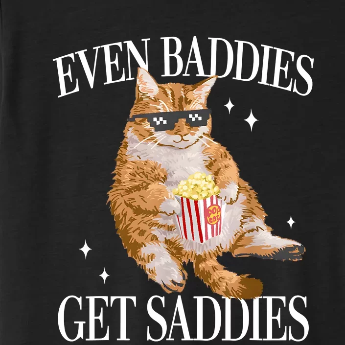 Even Baddies Get Saddies Funny Cat Meme ChromaSoft Performance T-Shirt