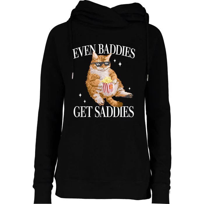 Even Baddies Get Saddies Funny Cat Meme Womens Funnel Neck Pullover Hood