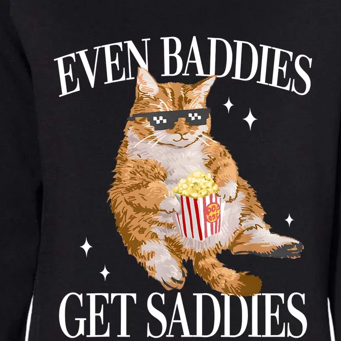 Even Baddies Get Saddies Funny Cat Meme Womens California Wash Sweatshirt