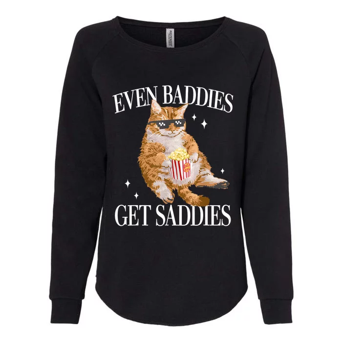 Even Baddies Get Saddies Funny Cat Meme Womens California Wash Sweatshirt