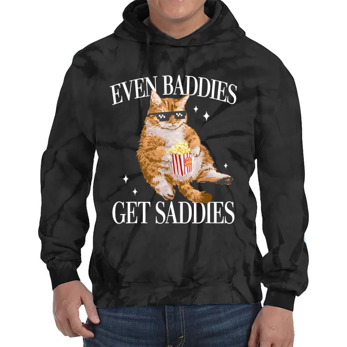 Even Baddies Get Saddies Funny Cat Meme Tie Dye Hoodie