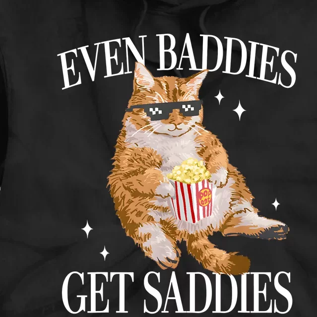 Even Baddies Get Saddies Funny Cat Meme Tie Dye Hoodie