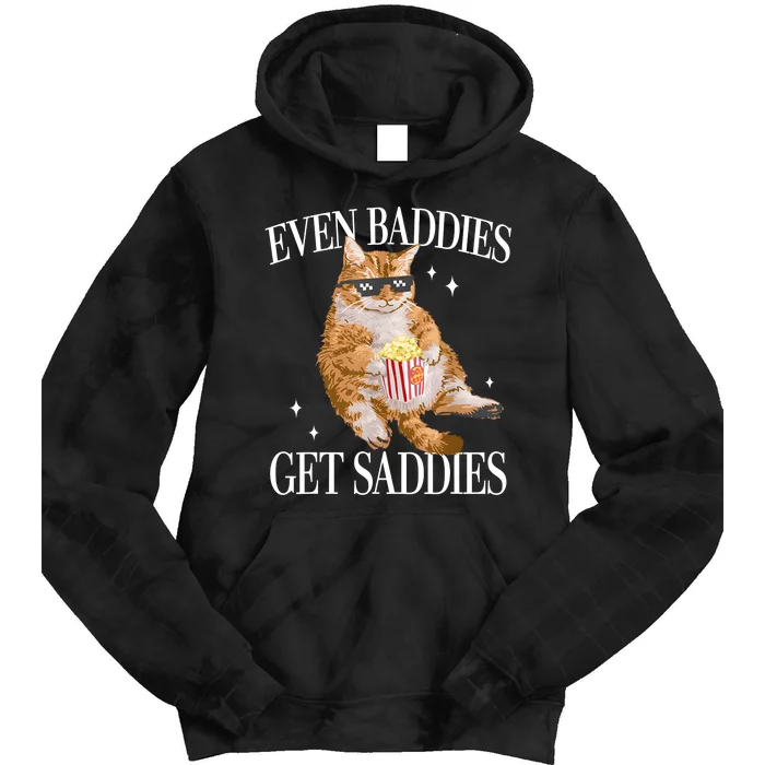 Even Baddies Get Saddies Funny Cat Meme Tie Dye Hoodie