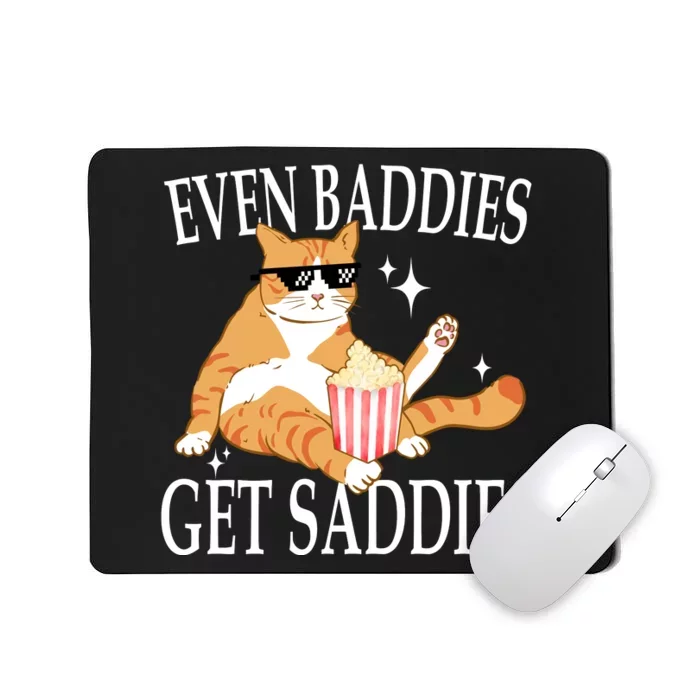 Even Baddies Get Saddies Funny Mousepad