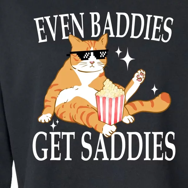 Even Baddies Get Saddies Funny Cropped Pullover Crew