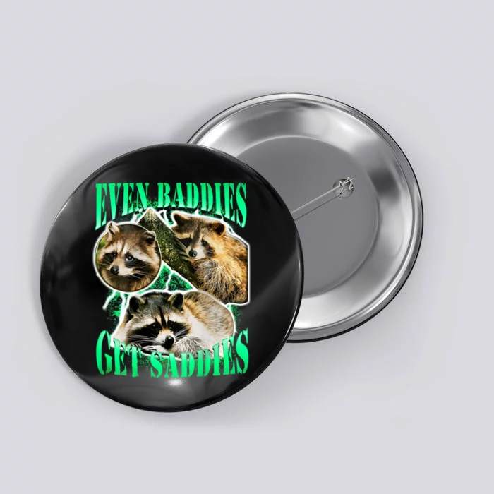 Even Baddies Get Saddies Racoon Button