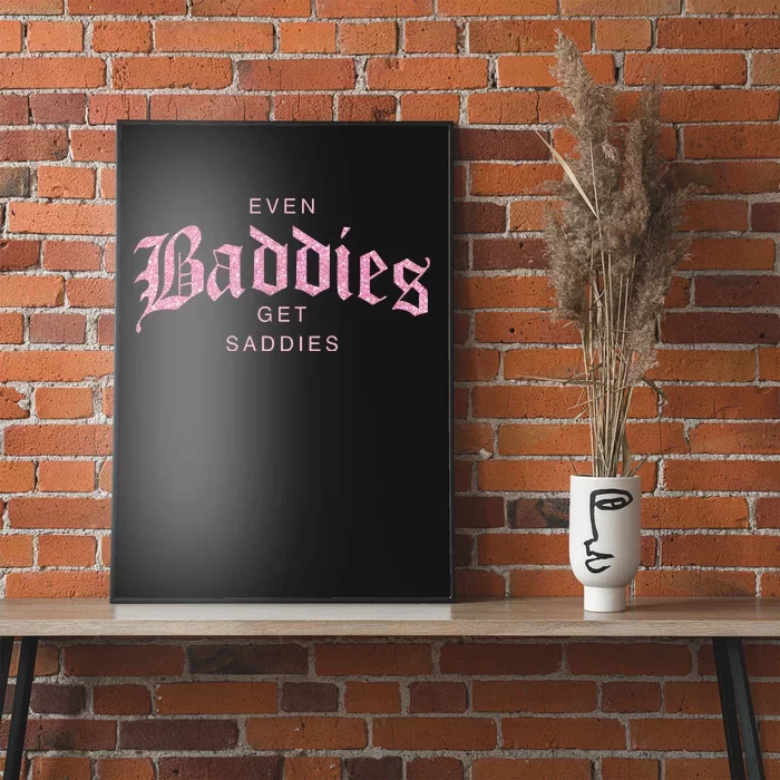 Even Baddies Get Saddies Poster