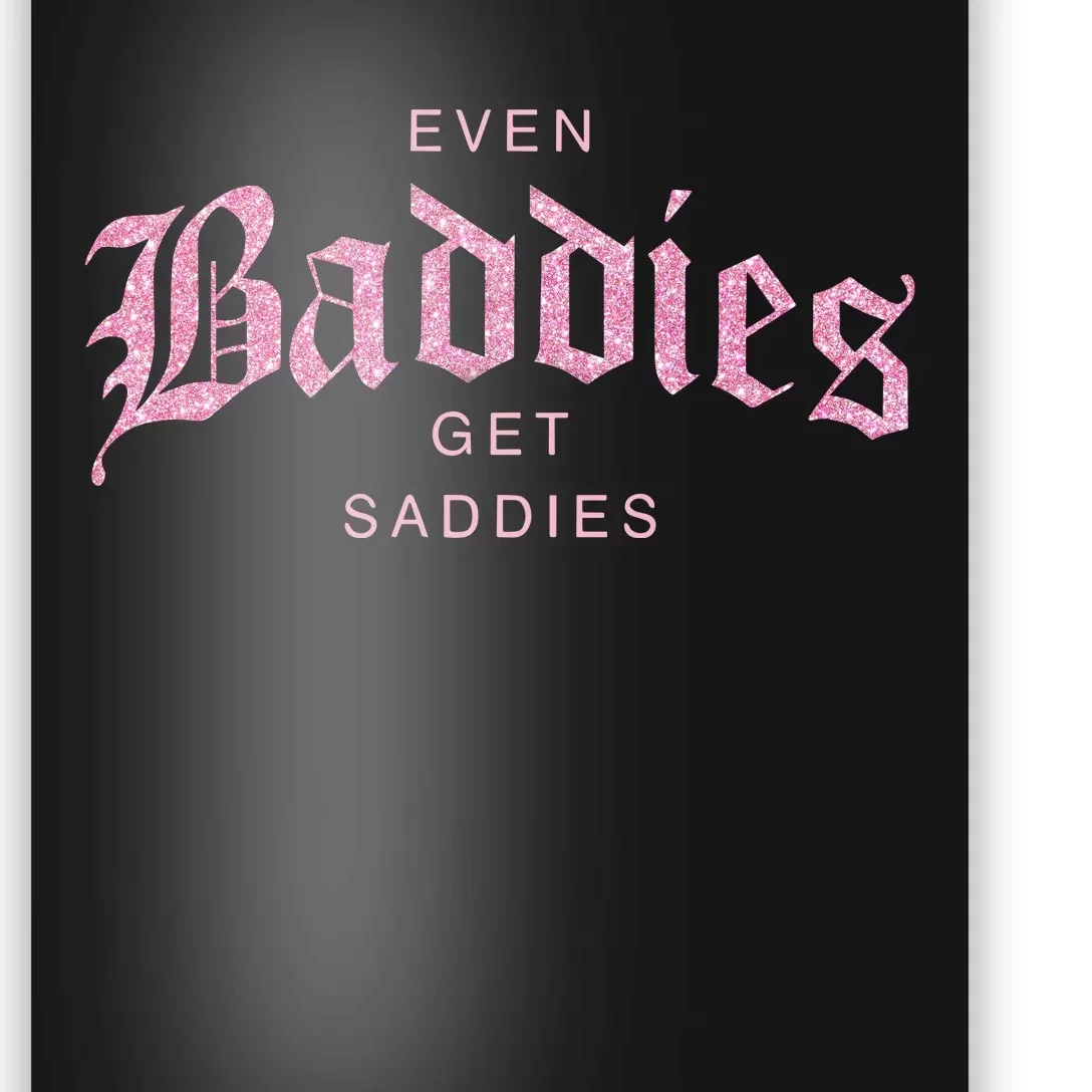 Even Baddies Get Saddies Poster