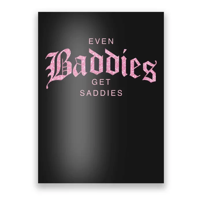 Even Baddies Get Saddies Poster