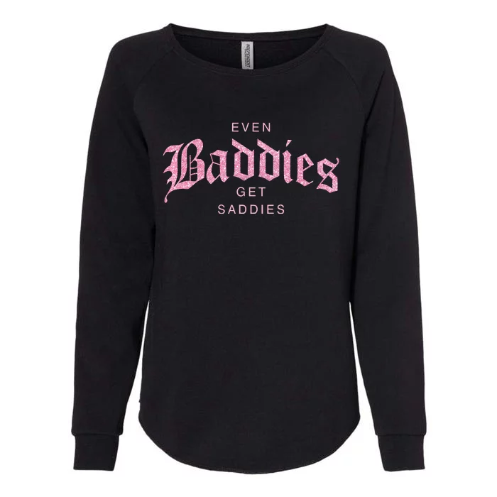 Even Baddies Get Saddies Womens California Wash Sweatshirt