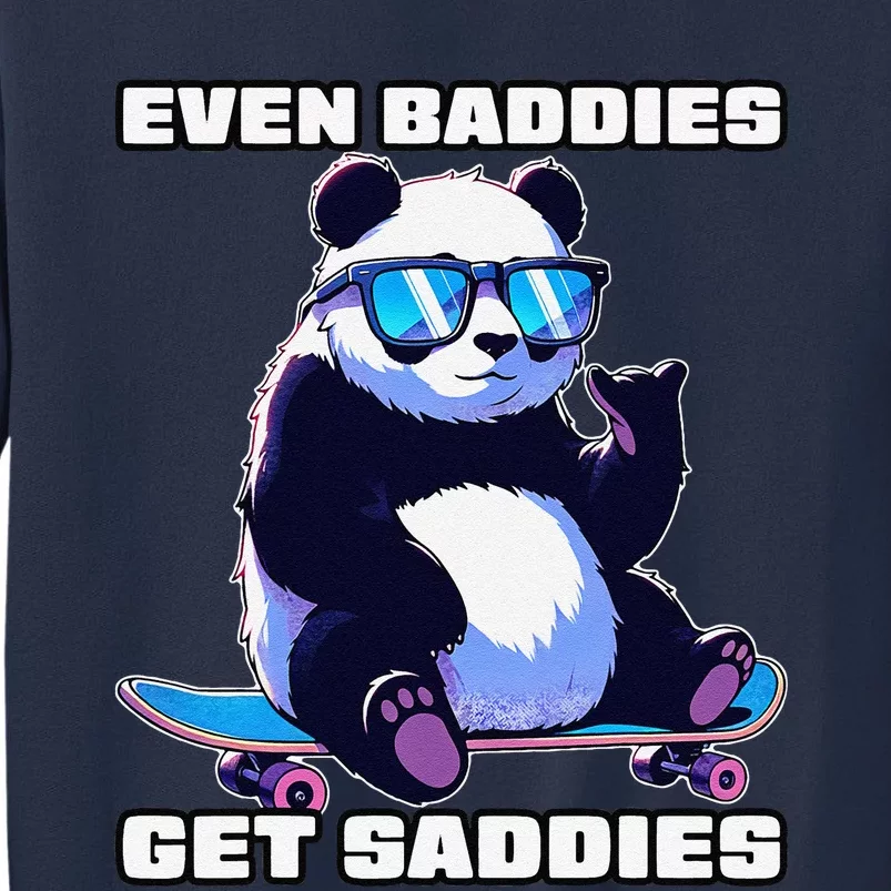 Even Baddies Get Saddies Funny Meme Cute Panda Sweatshirt