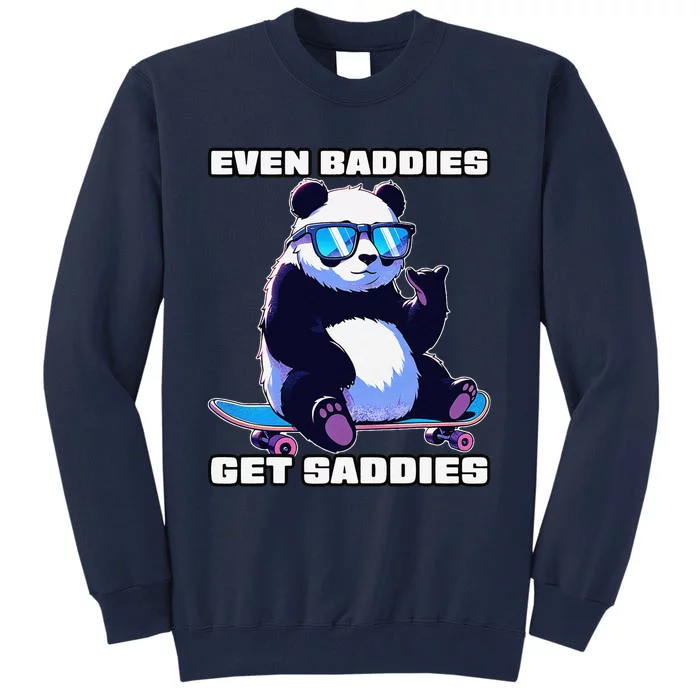 Even Baddies Get Saddies Funny Meme Cute Panda Tall Sweatshirt