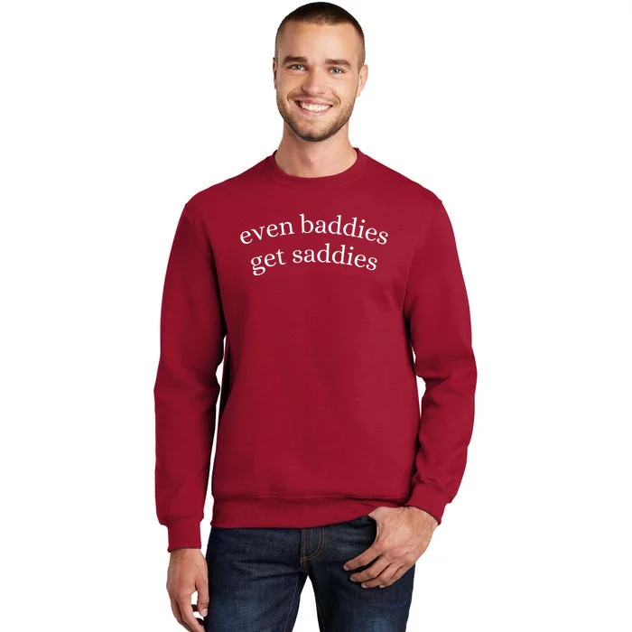 Even Baddies Get Saddies Tall Sweatshirt