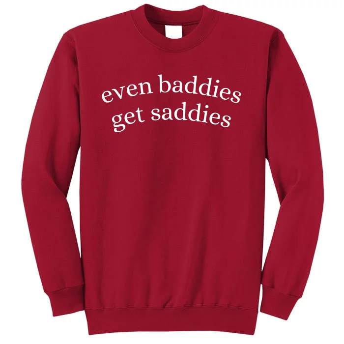 Even Baddies Get Saddies Tall Sweatshirt