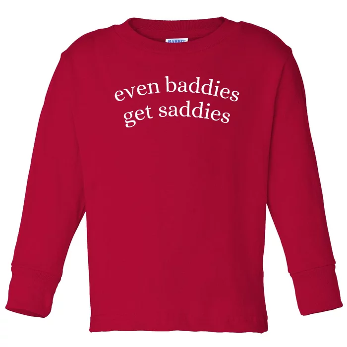 Even Baddies Get Saddies Toddler Long Sleeve Shirt