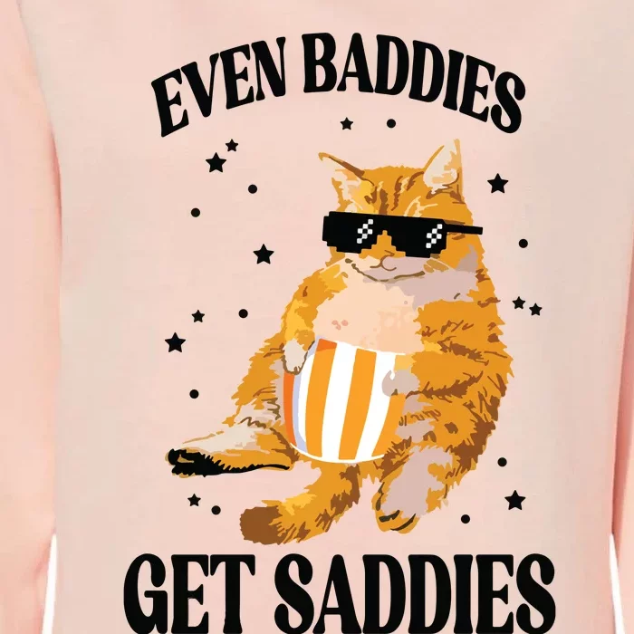 Even Baddies Get Saddies Funny Cat Meme Womens California Wash Sweatshirt