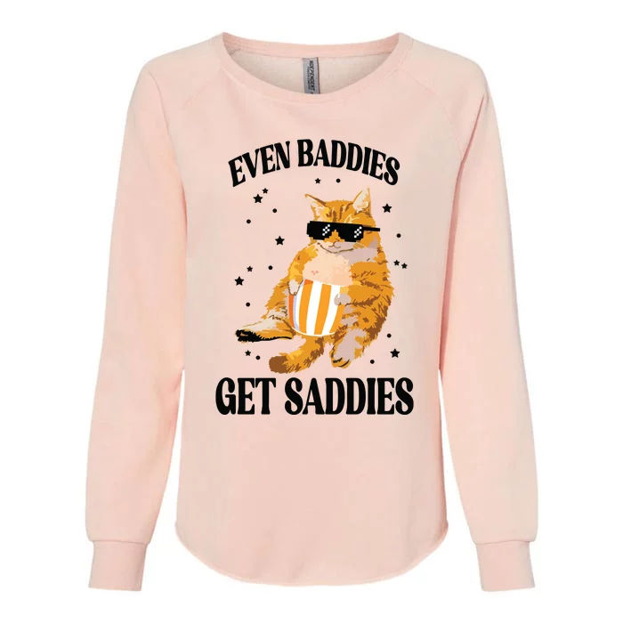 Even Baddies Get Saddies Funny Cat Meme Womens California Wash Sweatshirt