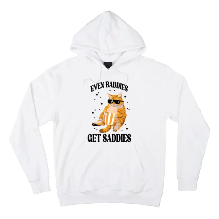 Even Baddies Get Saddies Funny Cat Meme Hoodie