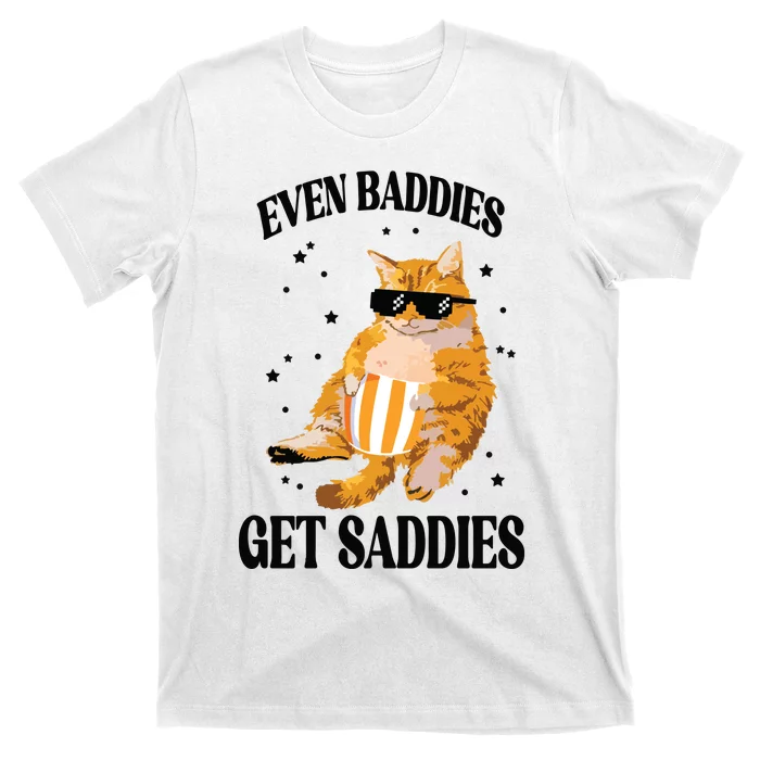 Even Baddies Get Saddies Funny Cat Meme T-Shirt