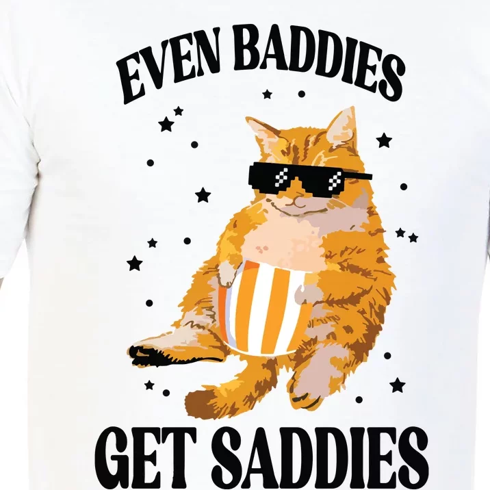 Even Baddies Get Saddies Funny Cat Meme Comfort Colors T-Shirt