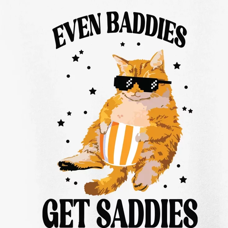 Even Baddies Get Saddies Funny Cat Meme Toddler T-Shirt