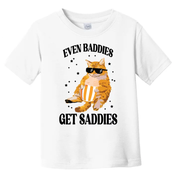 Even Baddies Get Saddies Funny Cat Meme Toddler T-Shirt