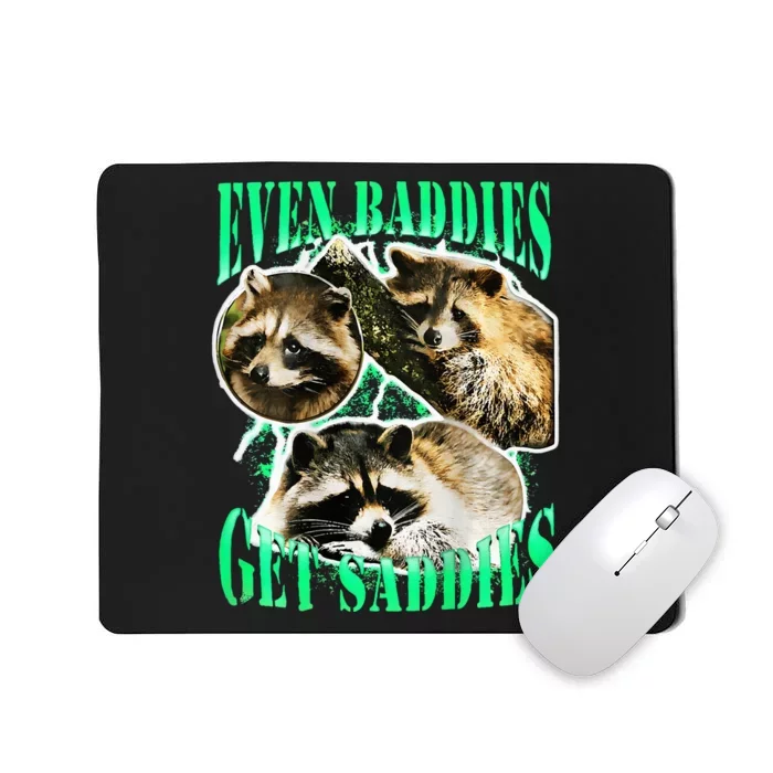 even baddies get saddies racoon Mousepad