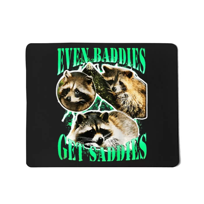 even baddies get saddies racoon Mousepad