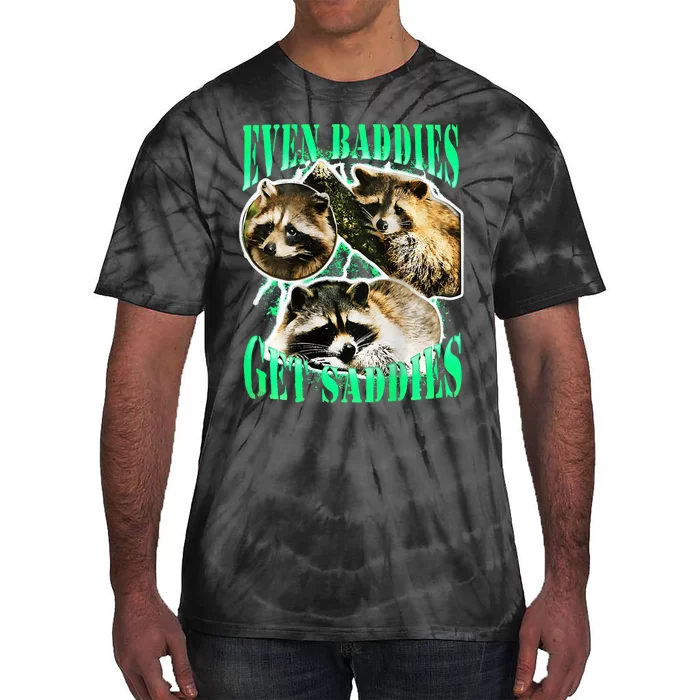 even baddies get saddies racoon Tie-Dye T-Shirt