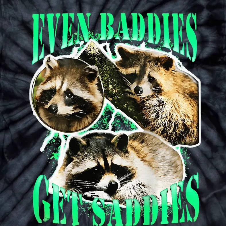 even baddies get saddies racoon Tie-Dye T-Shirt