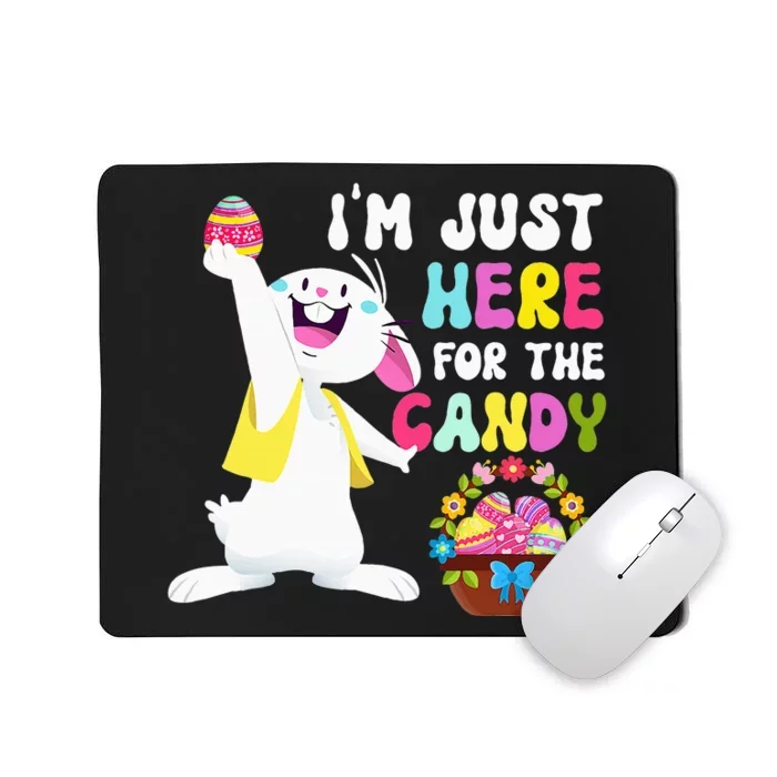 Easter Bunny IM Just Here For Easter Candy Mousepad