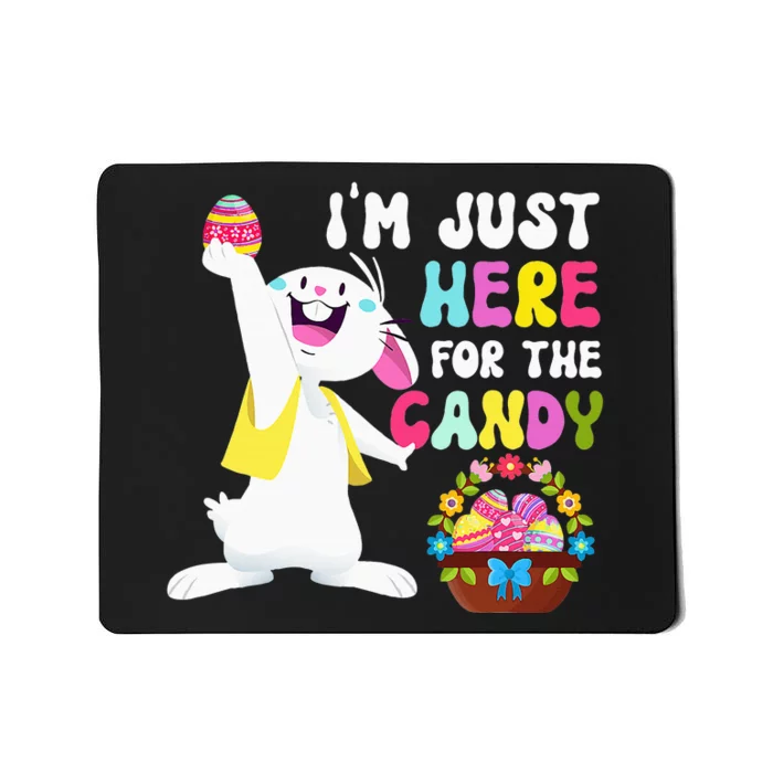 Easter Bunny IM Just Here For Easter Candy Mousepad