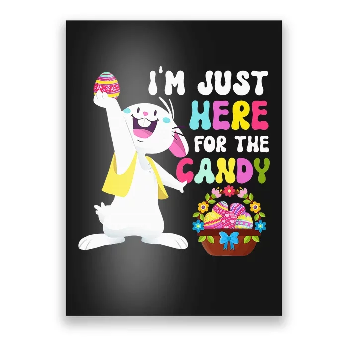 Easter Bunny IM Just Here For Easter Candy Poster